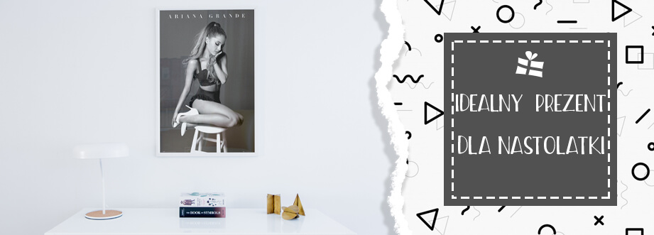Plakat z Arianą Grande na prezent dla nastolatki